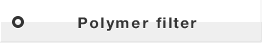 Polymer filter